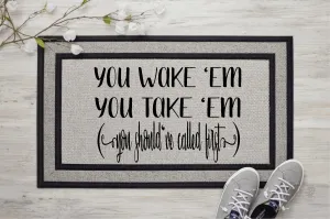 If You Wake 'Em You Take 'Em Doormat, Custom Doormat